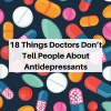 18 Things Doctors Don’t Tell People About Antidepressants
