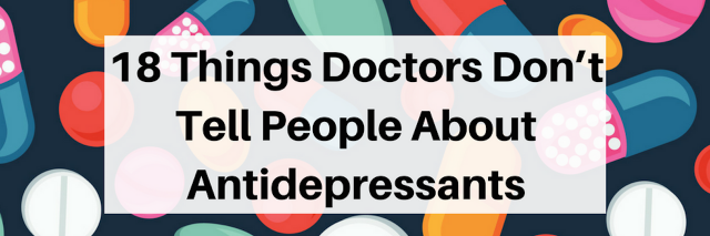 18 Things Doctors Don’t Tell People About Antidepressants