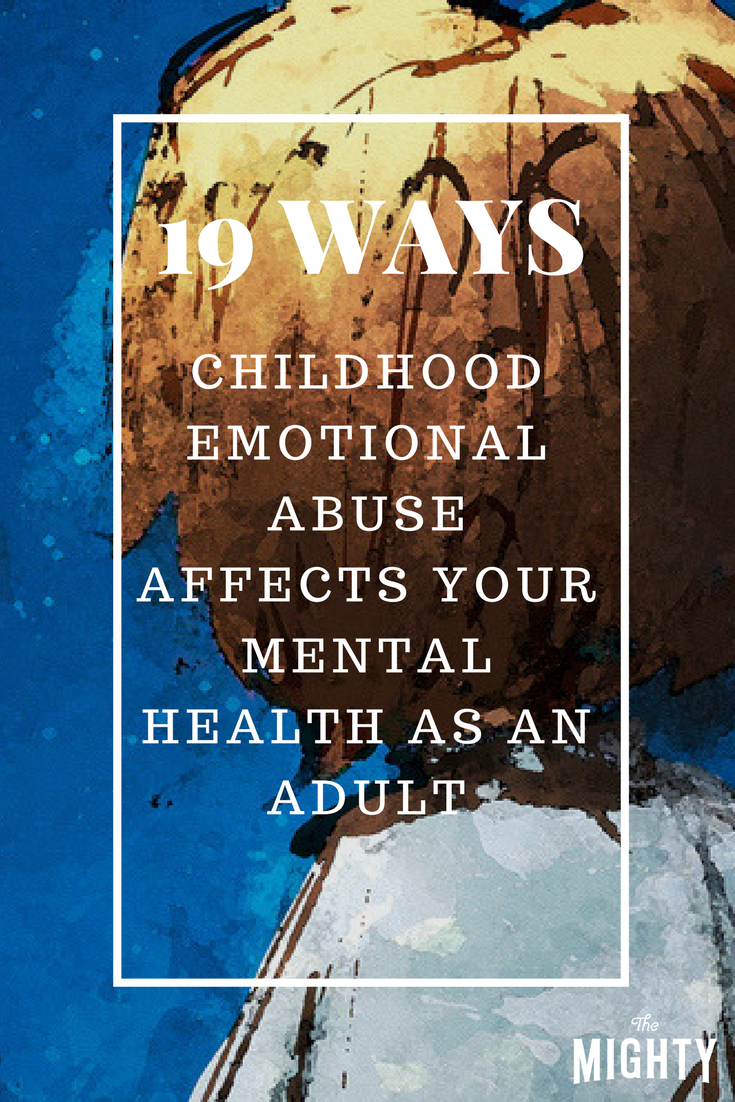 19 Ways Childhood Emotional Abuse Affects Your Mental Health as an Adult