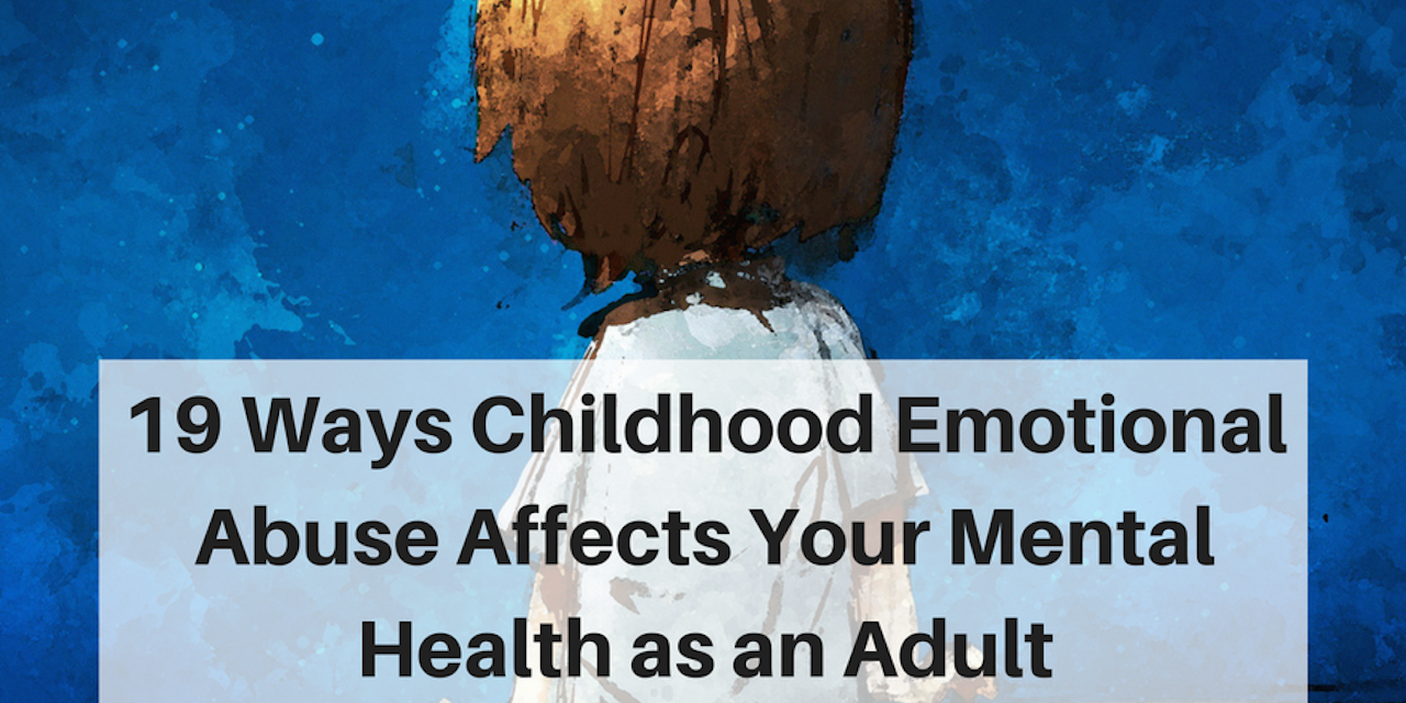 Ways Childhood Emotional Abuse Affected My Mental Health