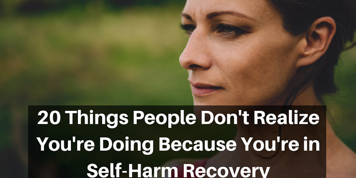 things-people-do-because-they-re-in-self-harm-recovery