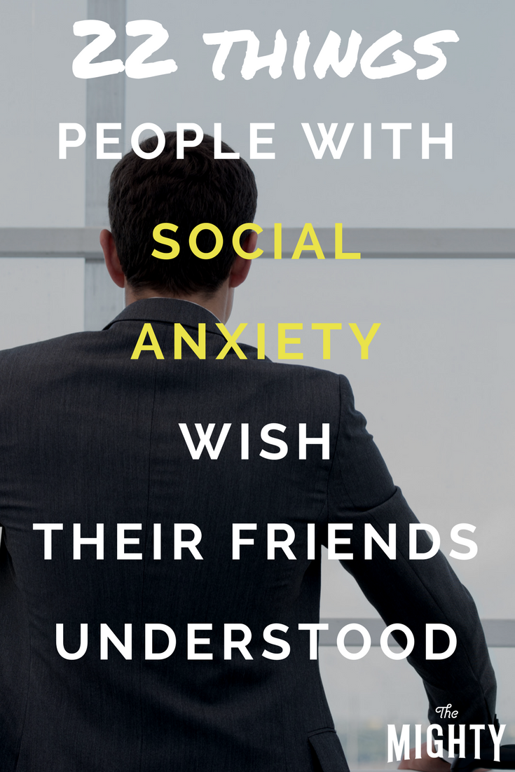 22 Things People With Social Anxiety Wish Their Friends Understood