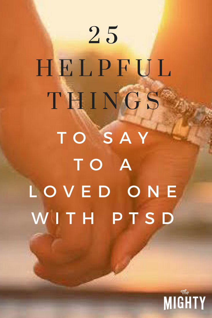 25 Helpful Things to Say to a Loved One With PTSD