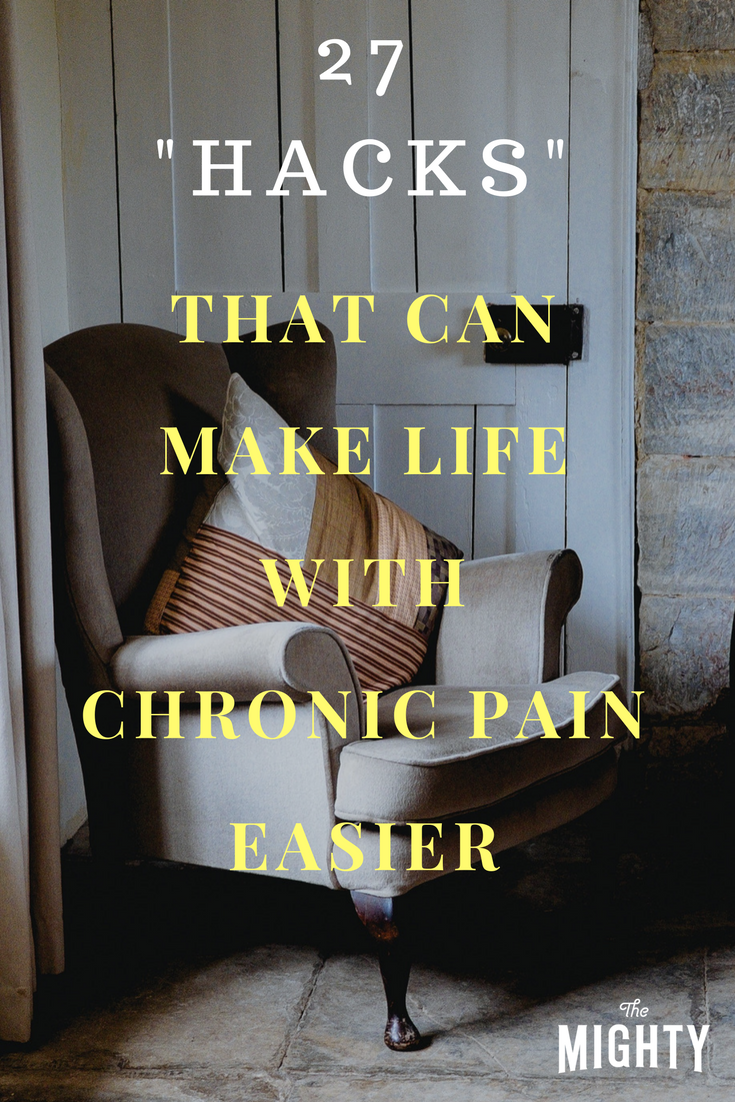 27 'Hacks' That Can Make Life With Chronic Pain Easier