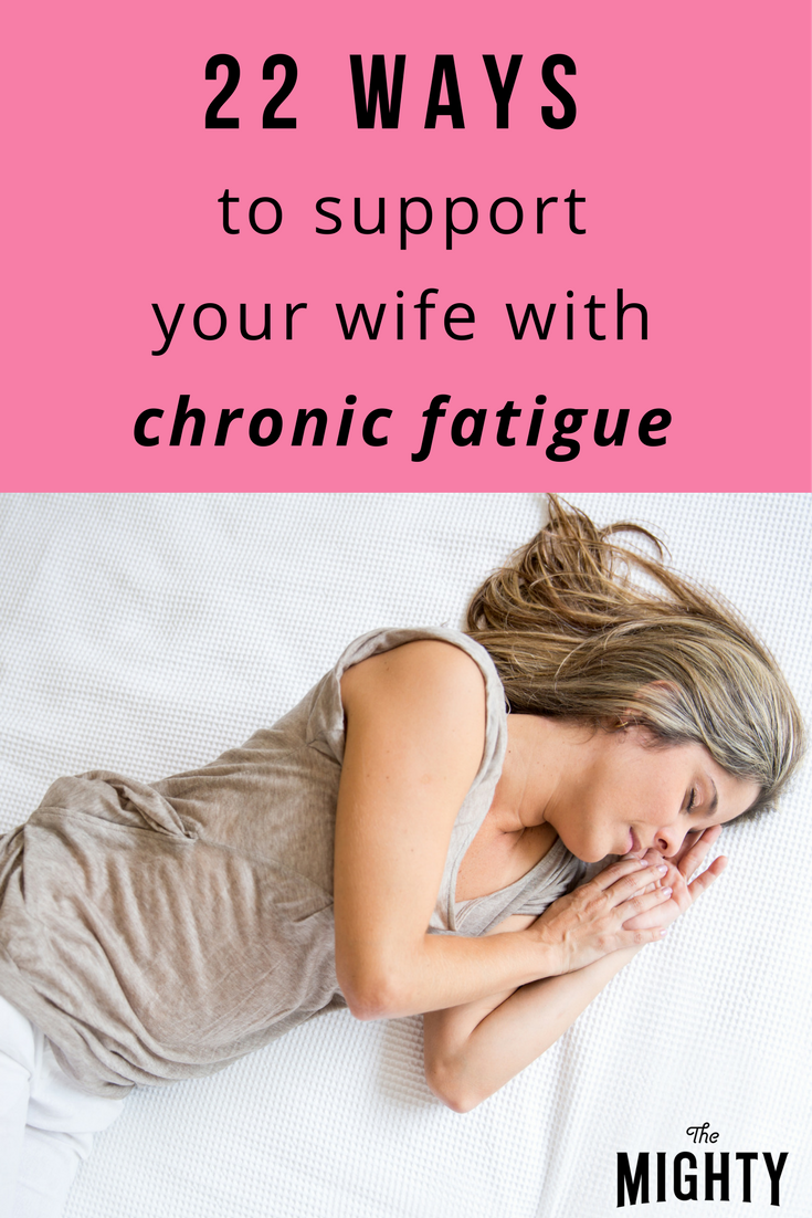 Your Wife Has Chronic Fatigue? Here Are 22 Ways to Support Her.