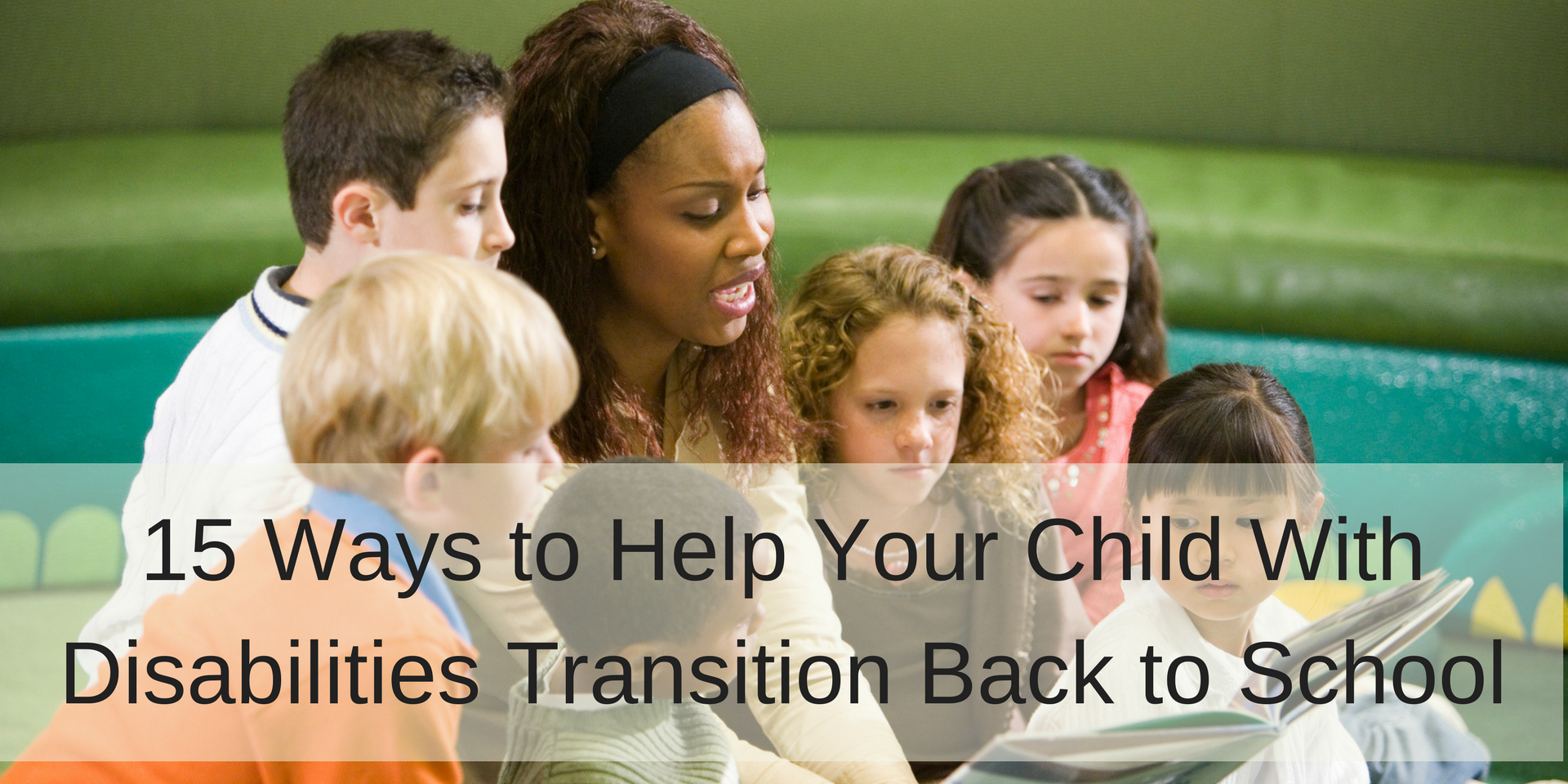 Ways to Help Your Child With Disabilities Transition Back