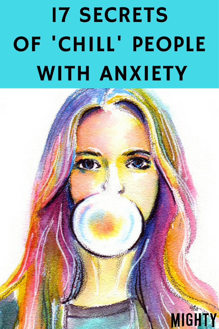 17 Secrets of ‘Chill' People With Anxiety