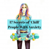 17 Secrets of ‘Chill’ People With Anxiety
