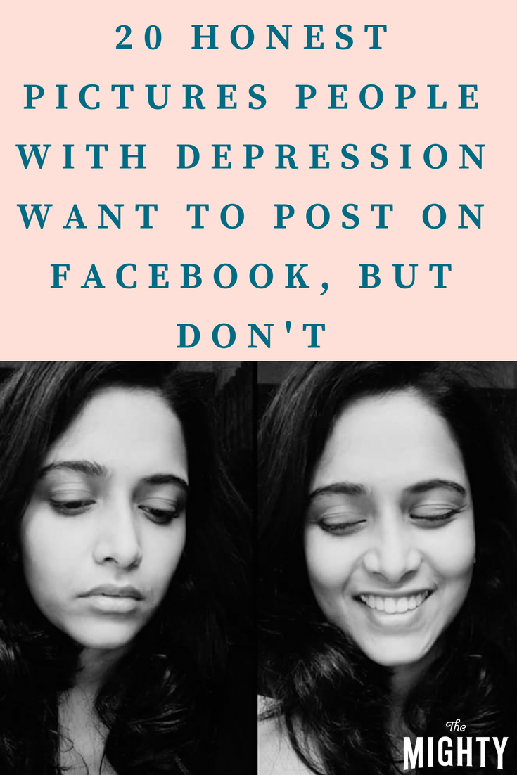 20 Honest Pictures People With Depression Want to Post on Facebook, but Don't