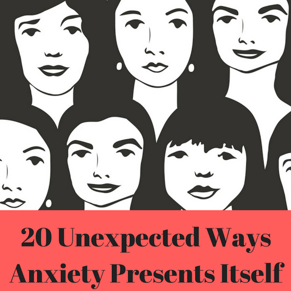 20 Unexpected Ways Anxiety Presents Itself