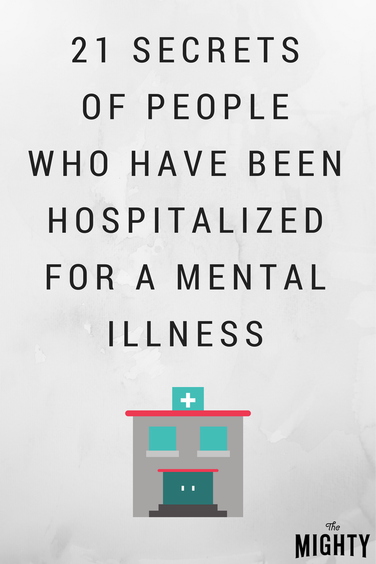 21 Secrets of People Who Have Been Hospitalized for a Mental Illness