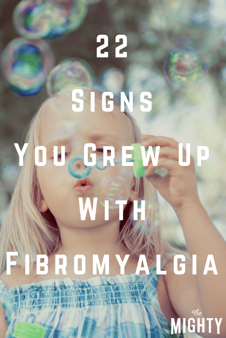 22 Signs You Grew Up With Fibromyalgia