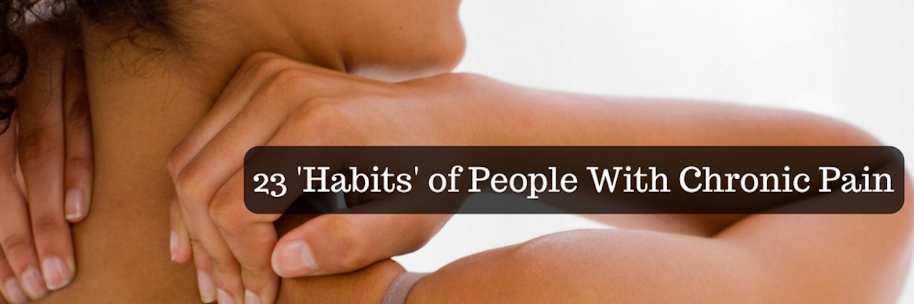 23 'Habits' of People With Chronic Pain woman rubbing shoulders and neck
