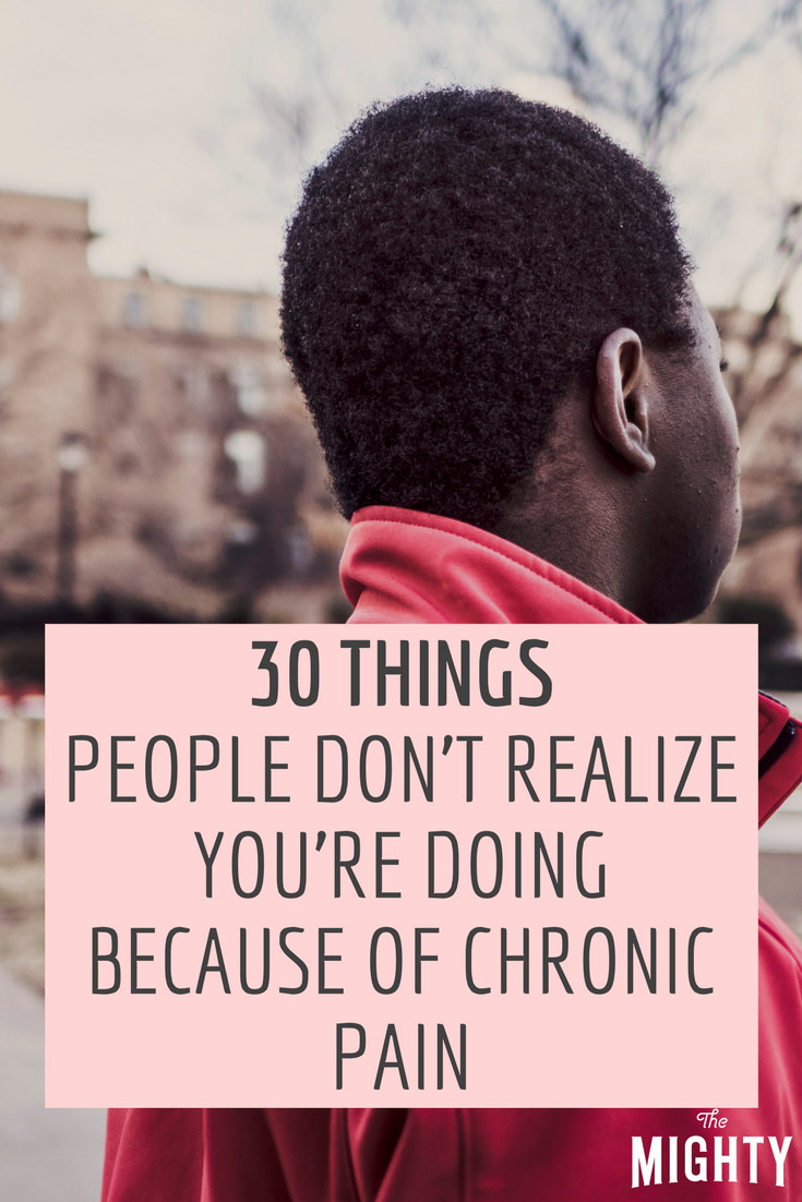 30 Things People Don't Realize You're Doing Because of Chronic Pain