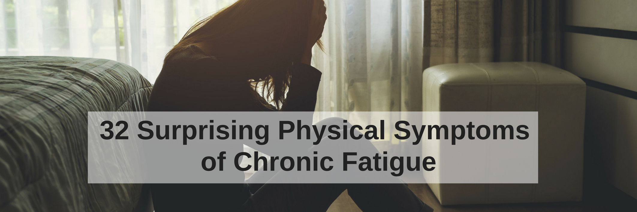 32 Surprising Physical Symptoms of Chronic Fatigue
