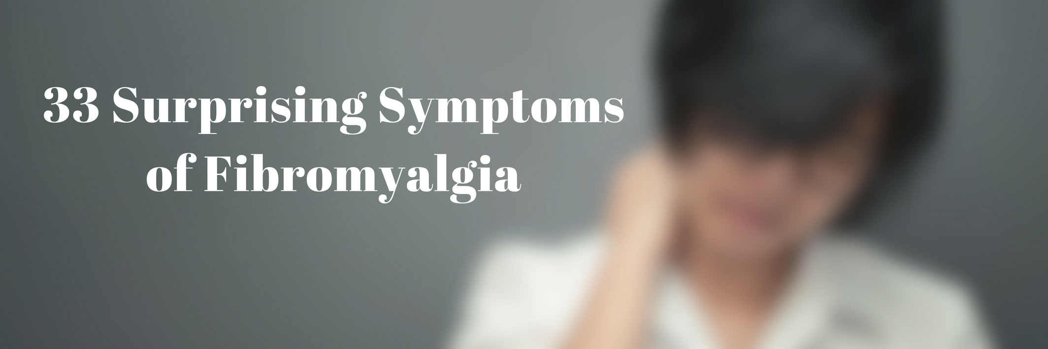 33 surprising symptoms of fibromyalgia