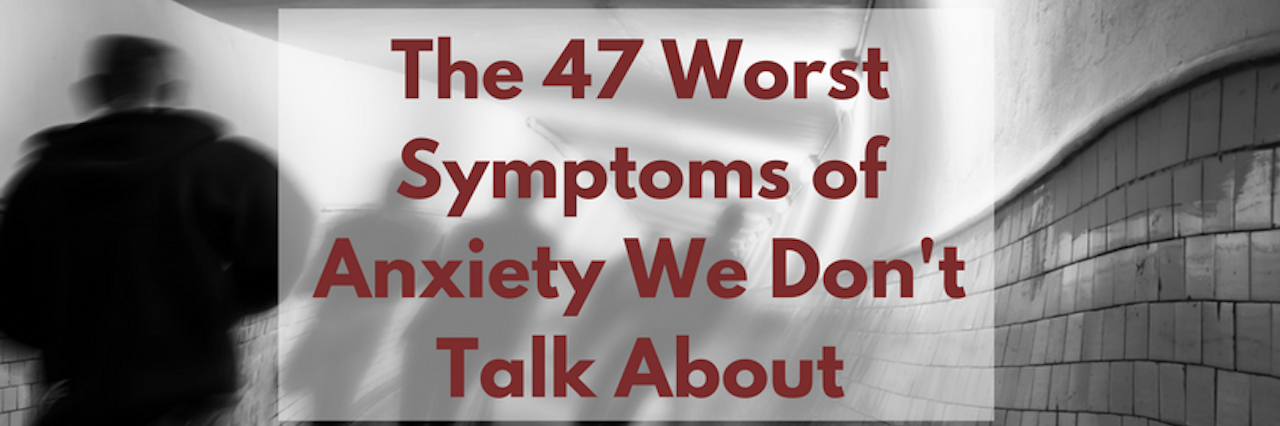 The 47 Worst Symptoms of Anxiety We Don't Talk About
