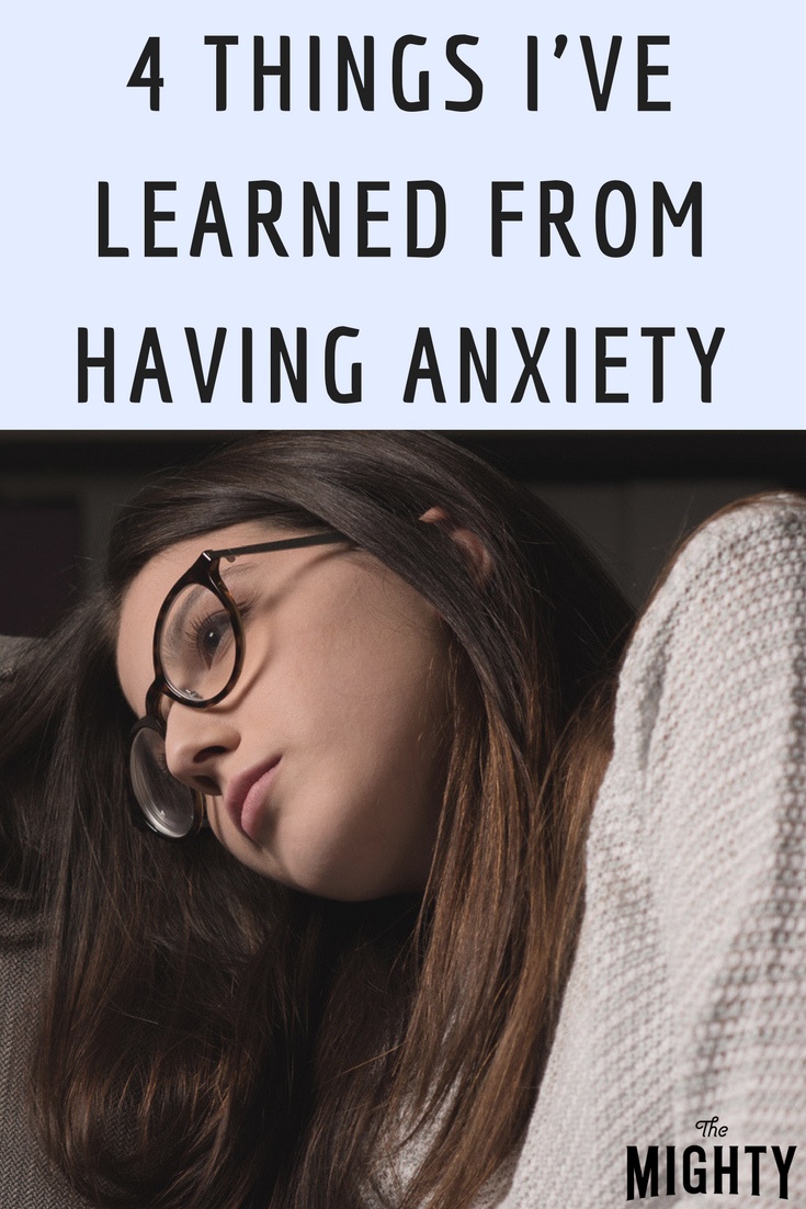 4 Things I've Learned From Having Anxiety
