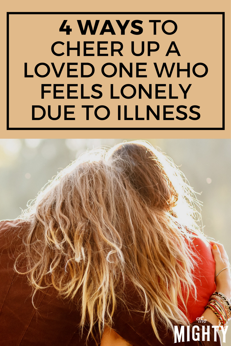 4 Ways to Cheer Up a Loved One Who Feels Lonely Due to Illness