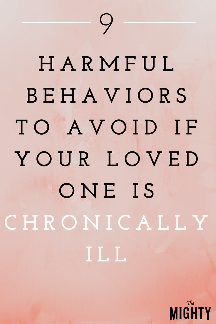 9 Harmful Behaviors to Avoid If Your Loved One Is Chronically Ill