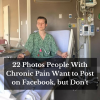 22 photos people with chronic pain want to post on facebook, but don't