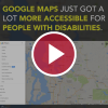 Google Maps Just Got a Lot More Accessible for People With Disabilities