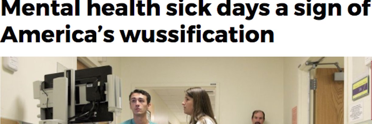 Response to Washington Times 'America's Wussification' Article Mental health sick days a sign of America’s wussification