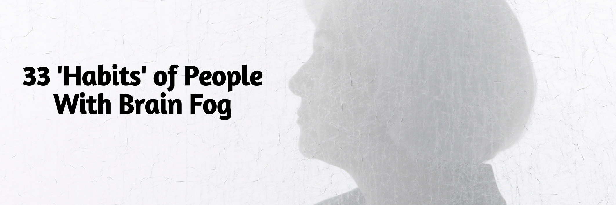 33 'Habits' of People With Brain Fog