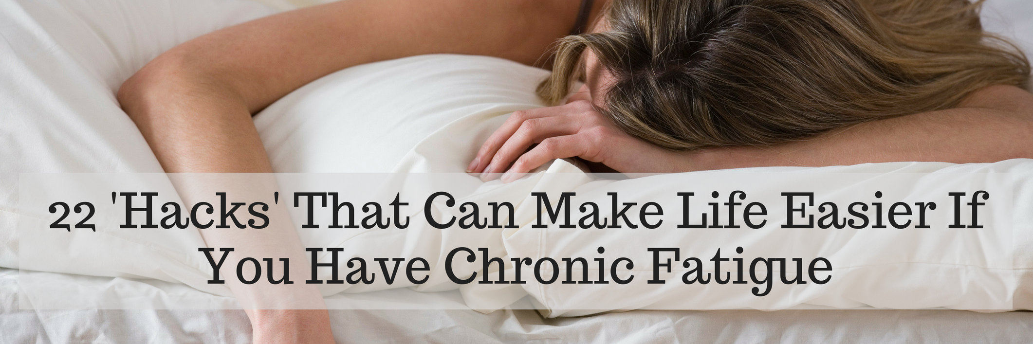 22 'Hacks' That Can Make Life Easier If You Have Chronic Fatigue
