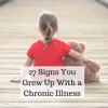 27 Signs You Grew Up With Chronic Illness