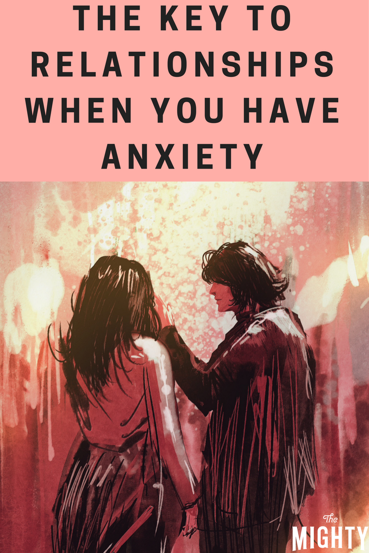 The Key to Relationships When You Have Anxiety
