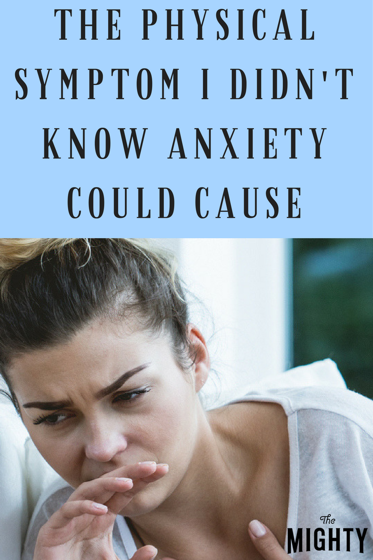 The Physical Symptom I Didn't Know Anxiety Could Cause