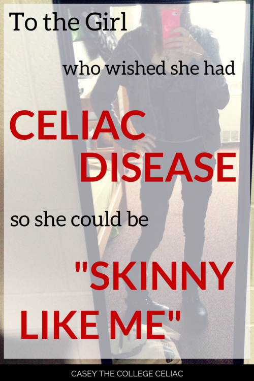 To the Girl Who Wished She Had Celiac Disease So She Could Be Skinny Like Me 