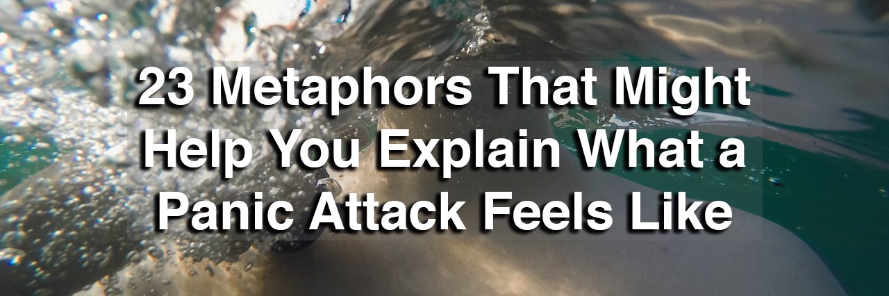 A person underwater. Text reads: 23 metaphors that might help you explain what a panic attack feels like