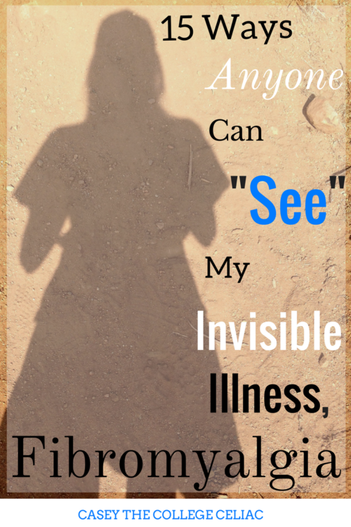 15 Ways Anyone Can See My Invisible Illness, Fibromyalgi