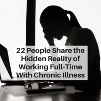 22 People Share the Hidden Reality of Working Full-Time With Chronic Illness