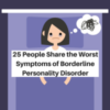 25 People Share the Worst Symptoms of Borderline Personality Disorder