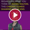 Regardless What You Think of Raven Walton, This Chronic Illness Shaming Has to End