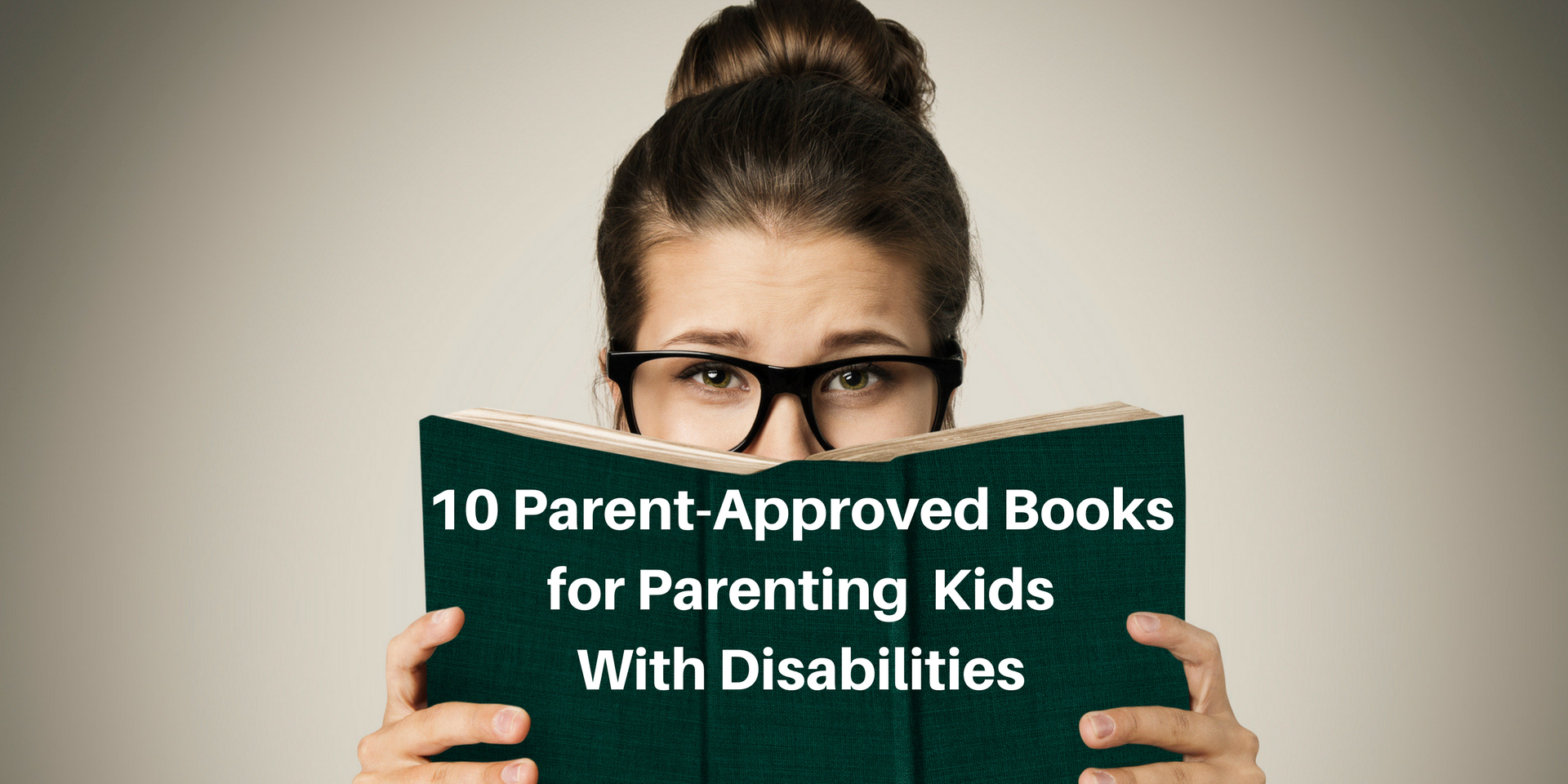 10 Parent Approved Books For Parenting Kids With Disabilities