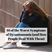16 of the Worst Symptoms of Dysautonomia (and How People Deal With Them)