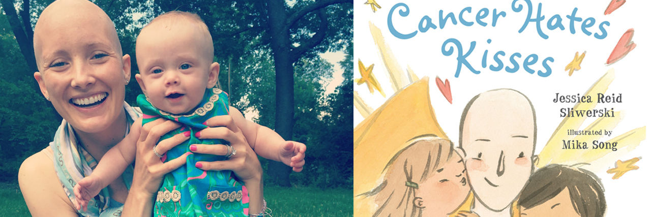 Having Breast Cancer Inspired Me to Write ‘Cancer Hates Kisses' Jessica Sliwerski Cancer Hates Kisses