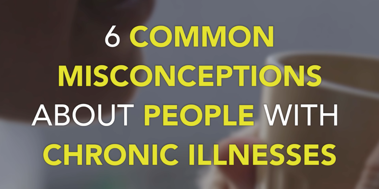 6 Common Misconceptions About People With Chronic Illnesses The Mighty