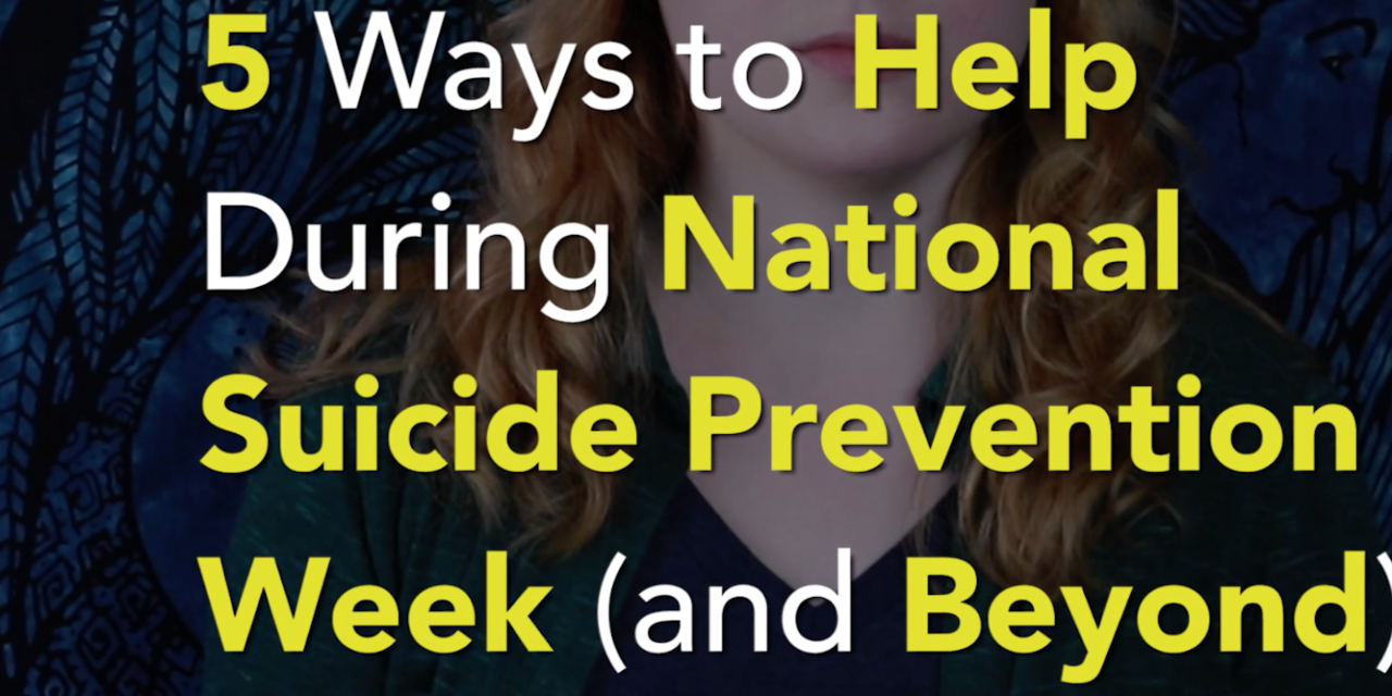 5 Ways to Help During National Suicide Prevention Week (and