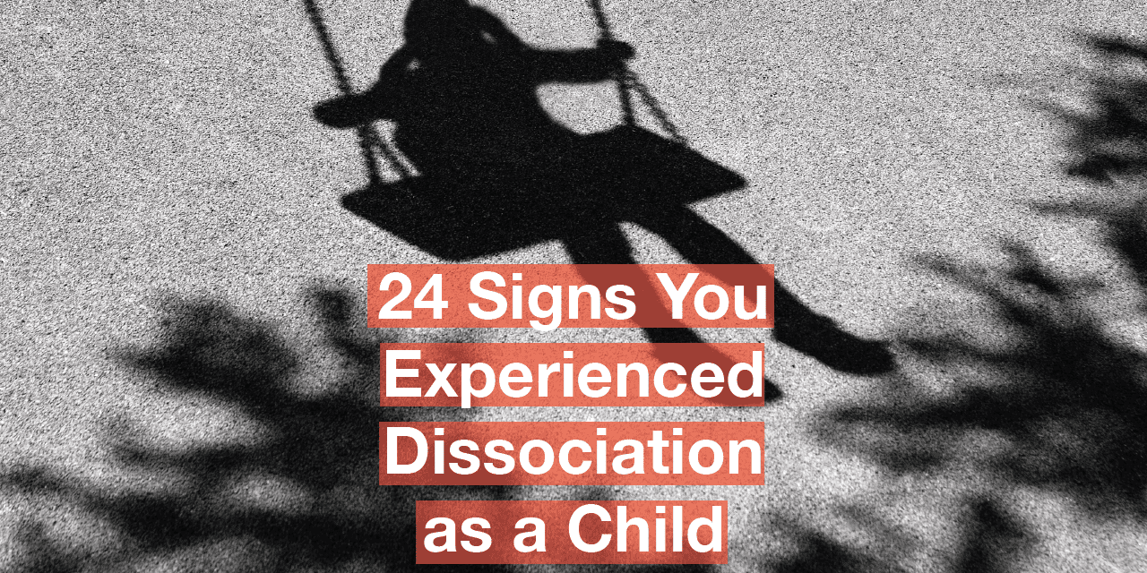 24-signs-you-experienced-dissociation-as-a-child