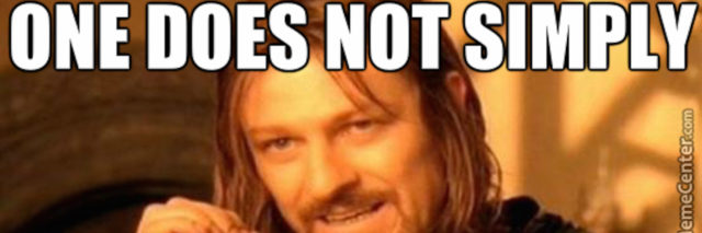 one does not simply enter a room and start socializing