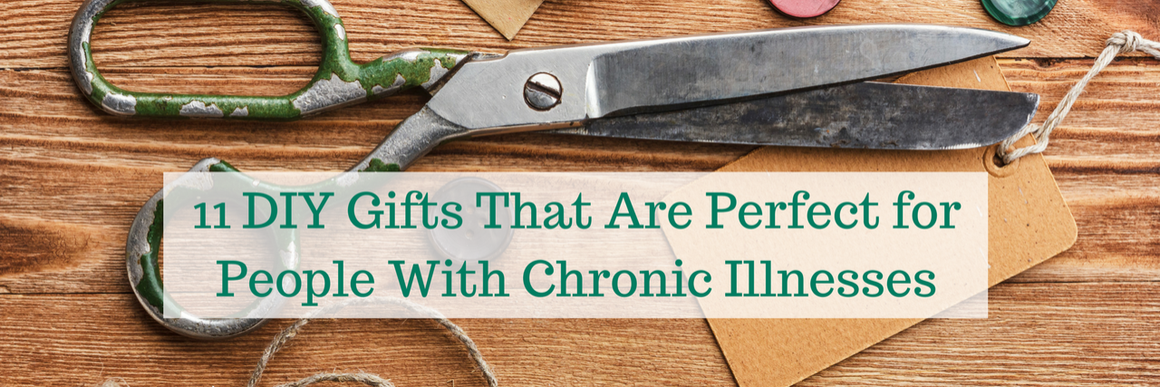11 DIY Gifts to Make for a Loved One With Chronic Illness 11 DIY Gifts That Are Perfect for People With Chronic Illnesses