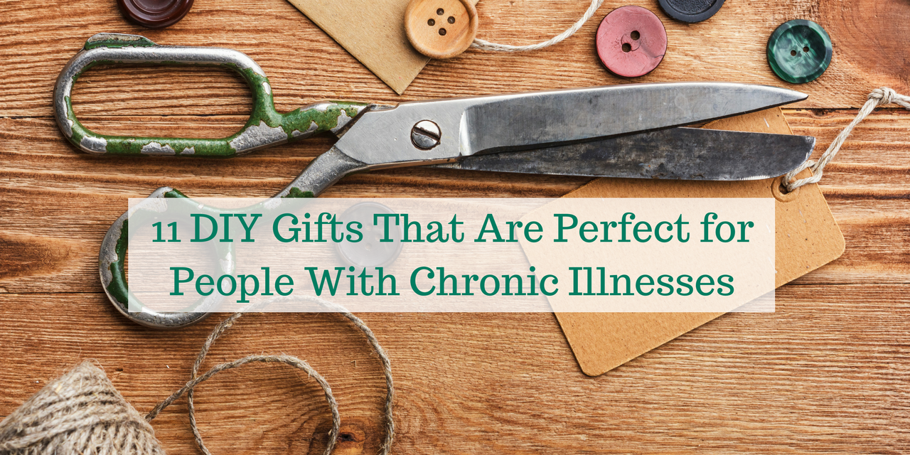 11 Diy Gifts To Make For A Loved One With Chronic Illness