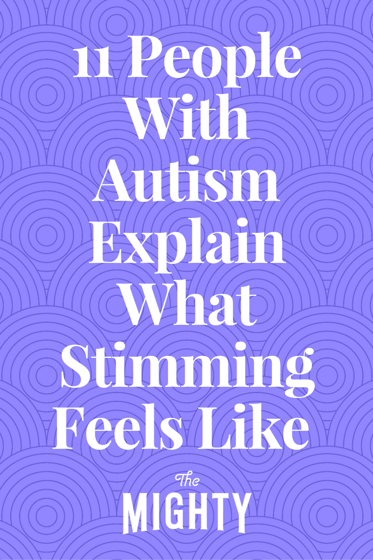 11 People With Autism Explain What Stimming Feels Like