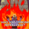 robot running through fire screaming 'why was I programmed to feel pain?'