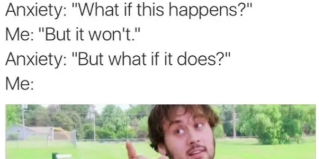 20 Common Symptoms of Anxiety — as Told By Memes anxiety meme